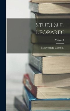 Studi Sul Leopardi; Volume 1 - Zumbini, Bonaventura