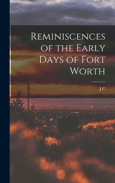 Reminiscences of the Early Days of Fort Worth