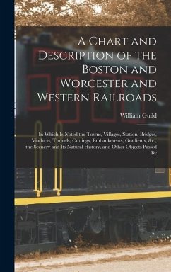 A Chart and Description of the Boston and Worcester and Western Railroads - Guild, William