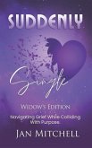 SUDDENLY Single Widows Edition: Navigating Grief While Colliding with Purpose