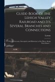 Guide-book of the Lehigh Valley Railroad and Its Several Branches and Connections: With an Account, Descriptive and Historical, of the Places Along Th