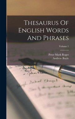 Thesaurus Of English Words And Phrases; Volume 1 - Roget, Peter Mark; Boyle, Andrew