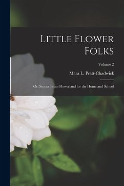 Cover Little Flower Folks; or, Stories From Flowerland for the Home and School; Volume 2