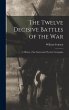 The Twelve Decisive Battles of the War:... - Bild 1