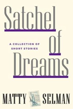 Satchel of Dreams: A Collection of Short Stories - Selman, Matty