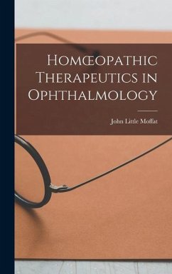 Homoeopathic Therapeutics in Ophthalmology - Moffat, John Little