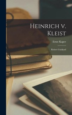 Heinrich v. Kleist: Robert Guiskard - Kaper, Ernst