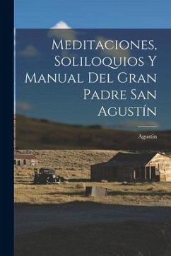 Cover Meditaciones, Soliloquios Y Manual Del Gran Padre San Agustín