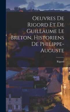 Oeuvres de Rigord et de Guillaume le Breton, Historiens de Philippe-Auguste - Rigord