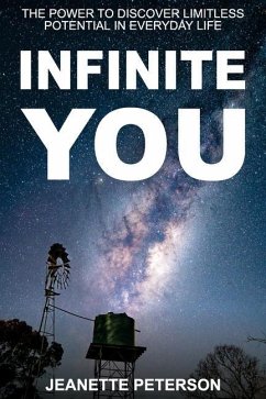 Infinite You: The Power to Discover Limitless Potential in Everyday Life - Peterson, Jeanette