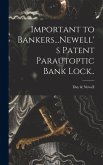 Important to Bankers...Newell's Patent Parautoptic Bank Lock..