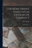 L'extrême-orient Dans L'atlas Catalan De Charles V L'extrême-orient Dans L'atlas Catalan De Charles V