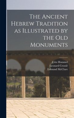 Cover The Ancient Hebrew Tradition as Illustrated by the Old Monuments