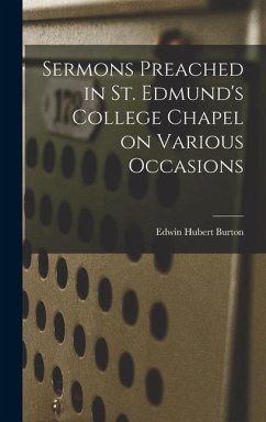 Sermons Preached in St. Edmund's College Chapel on Various Occasions - Burton, Edwin Hubert