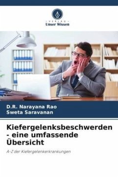 Kiefergelenksbeschwerden - eine umfassende Übersicht - Rao, D.R. Narayana;Saravanan, Sweta