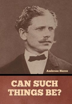 Can Such Things Be? - Bierce, Ambrose