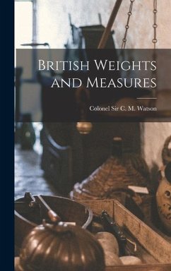 British Weights and Measures - C. M. Watson, Colonel