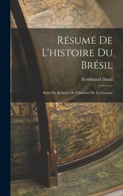 Résumé De L'histoire Du Brésil - Denis, Ferdinand