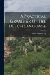 A Practical Grammar of the Dutch... - Bild 1