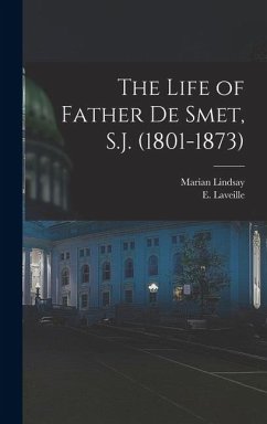 Cover The Life of Father de Smet, S.J. (1801-1873)
