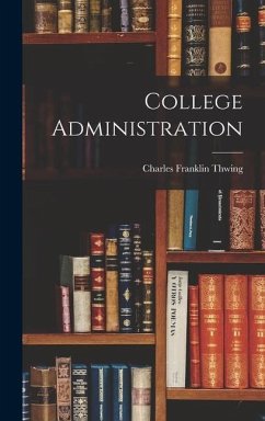 College Administration - Thwing, Charles Franklin