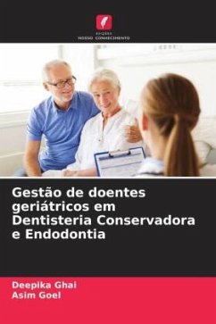 Gestão de doentes geriátricos em Dentisteria Conservadora e Endodontia - Ghai, Deepika;Goel, Asim