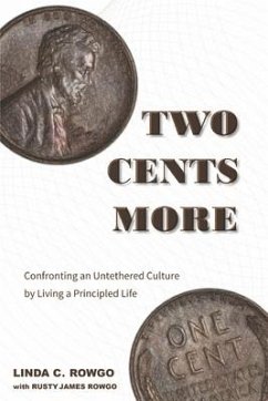 Two Cents More: Confronting an Untethered Culture by Living a Principled Life Volume 2 - Rowgo, Linda C.; Rowgo, Rusty James