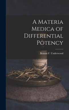 A Materia Medica of Differential Potency - Underwood, Benoni F
