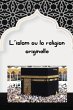 L'islam ou la religion originelle - Bild 1