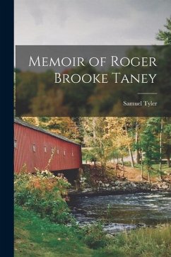 Memoir of Roger Brooke Taney - Tyler, Samuel