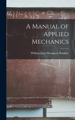 A Manual of Applied Mechanics - Macquorn Rankine, William John