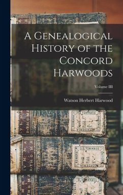 Cover A Genealogical History of the Concord Harwoods; Volume III