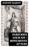 Paris sous Louis XIV : monuments et vues (eBook, ePUB)