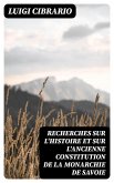 Recherches sur l'histoire et sur l'ancienne constitution de la monarchie de Savoie (eBook, ePUB)