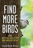 Find More Birds: 111 Surprising Ways to Spot Birds Wherever You Are (eBook, ePUB)