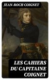 Les cahiers du Capitaine Coignet (eBook, ePUB)