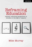 Reframing Education: Radically rethinking perspectives on education in the light of research (eBook, ePUB)