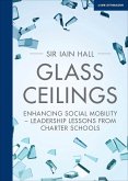 Glass Ceilings: Enchancing social mobility - leadership lessons from charter schools (eBook, ePUB)