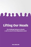 Lifting Our Heads: The challenge facing our schools: a call-to-arms for the independent sector (eBook, ePUB)