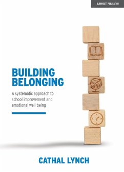 Building Belonging: A systematic approach to school improvement and emotional well-being (eBook, ePUB) - Lynch, Cathal