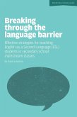 Breaking Through the Language Barrier: Effective Strategies for Teaching English as a Second Language (ESL) to Secondary School Students in Mainstream Classes (eBook, ePUB)