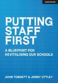 Putting Staff First: A blueprint for a revitalised profession (eBook, ePUB) Putting Staff First: A blueprint for a revitalised profession (eBook, ePUB)