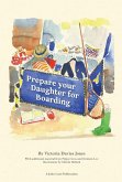 Prepare your daughter for boarding: Ensuring Your Daughter is Ready to Get the Most out of Boarding School (eBook, ePUB)