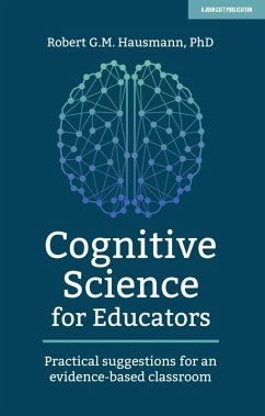 Cognitive Science for Educators: Practical suggestions for an evidence-based classroom (eBook, ePUB) - Hausmann, Robert