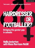 Hairdresser or Footballer: Bridging the gender gap in schools (eBook, ePUB)