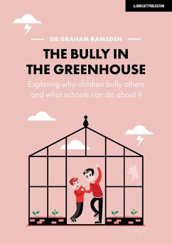 The Bully in the Greenhouse: Why children bully others and what schools can do about it (eBook, ePUB) - Ramsden, Graham