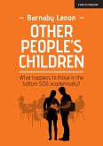 Other People's Children: What happens to those in the bottom 50% academically? (eBook, ePUB)