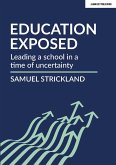Education Exposed: Leading a school in a time of uncertainty (eBook, ePUB)