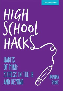 High School Hacks: A Student's Guide to Success in the IB and Beyond (eBook, ePUB) - Smrke, Brianna