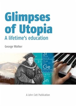 Glimpses of Utopia: A lifetime's education (eBook, ePUB) - Walker, George